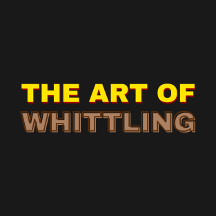 The art of whittling wood T-Shirt