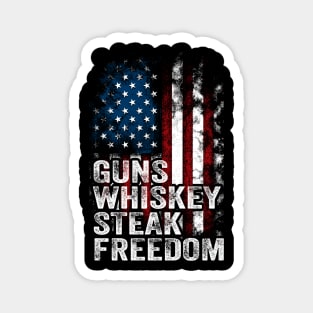 Guns Whiskey Steak And Freedom amirican flag Magnet