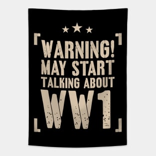 Warning! May Start Talking About WW1 Enthusiast Gift Tapestry