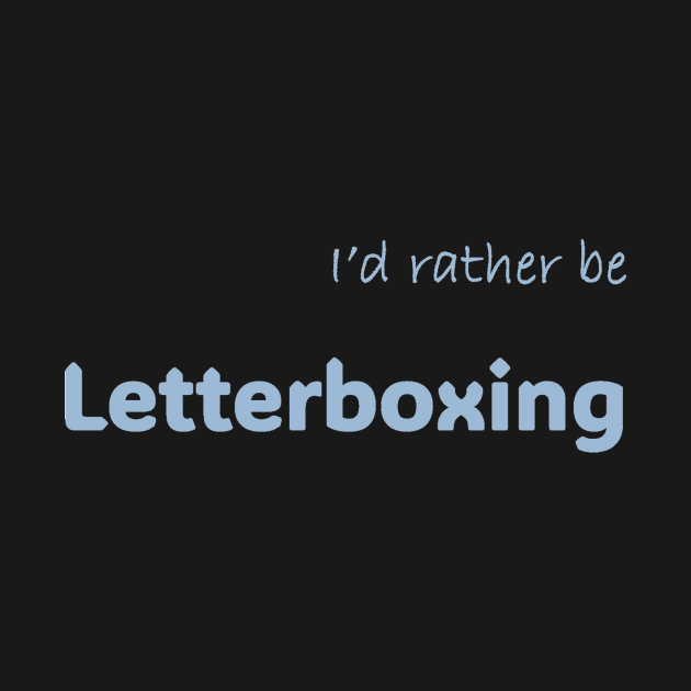 I'd rather be Letterboxing by Print Forge