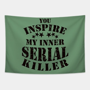 Funny You Inspire My Inner Serial Killer Joke Tapestry