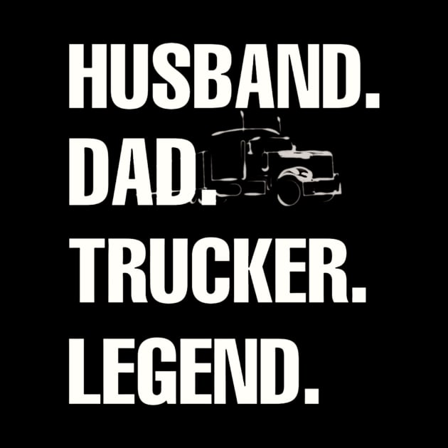husband dad Trucker legend by ZIID ETERNITY