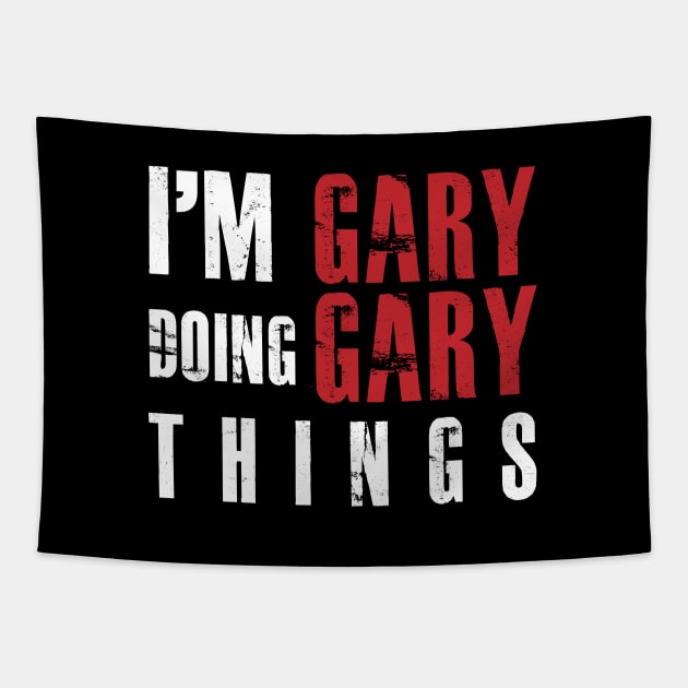 I'M GARY DOING GARY THINGS Shirt Funny Gift Idea Tapestry by younes.zahrane