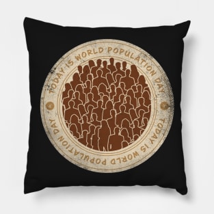 Today is World Population Day Badge Pillow