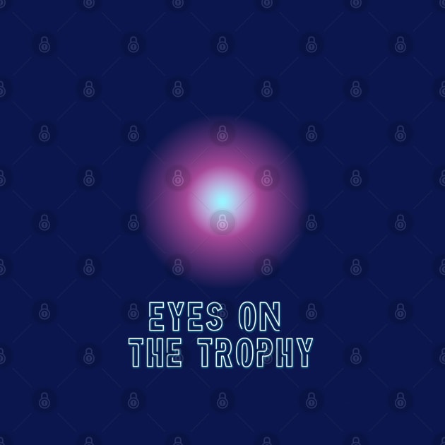 Eyes on The Trophy by Cats Roar