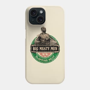 Big Meaty Men - Slapping Meat Phone Case