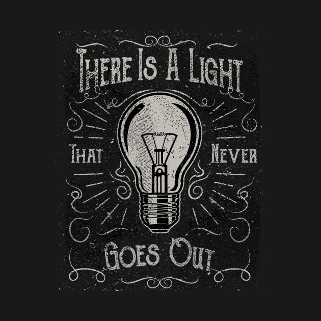 There Is A Light That Never Goes Out (black only) by ScottCarey