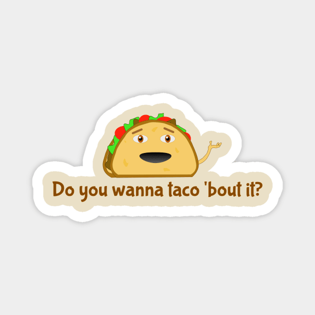 Do you wanna taco 'bout it? Magnet by Ringabloom Designs