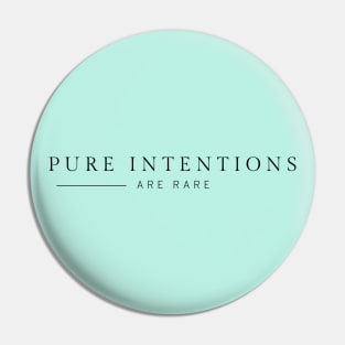 Deep Insight Tee: 'Pure Intentions Are Rare' – Thought-Provoking Quote Pin