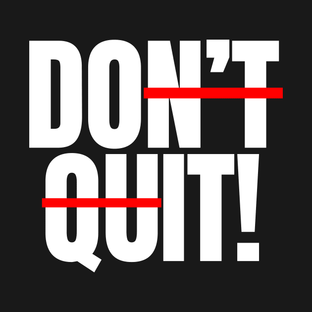 Don't Quit - Do it by Real Estate Store