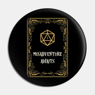 Misadventure Awaits D20 Dice Tabletop RPG Pin