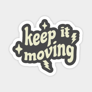 Keep it moving Magnet