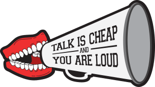 Talk Is Cheap and You Are Loud Magnet