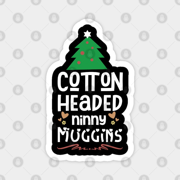 Cotton Headed Ninny Muggins Magnet by bob2ben