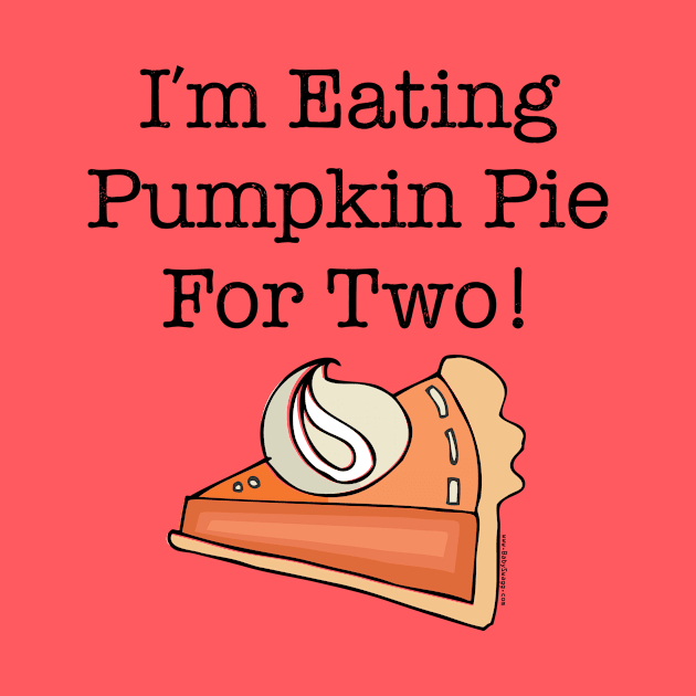I'm Eating Pumpkin Pie For Two by Gobble_Gobble0