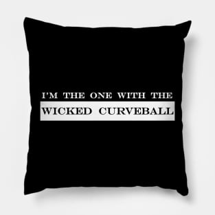 im the one with the wicked curveball Pillow