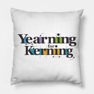 Yearning for Kerning Pillow