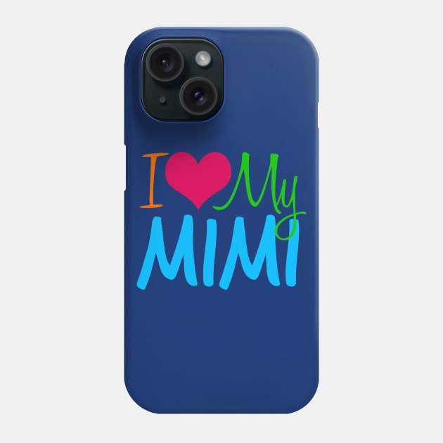 I Love My Mimi Phone Case by epiclovedesigns