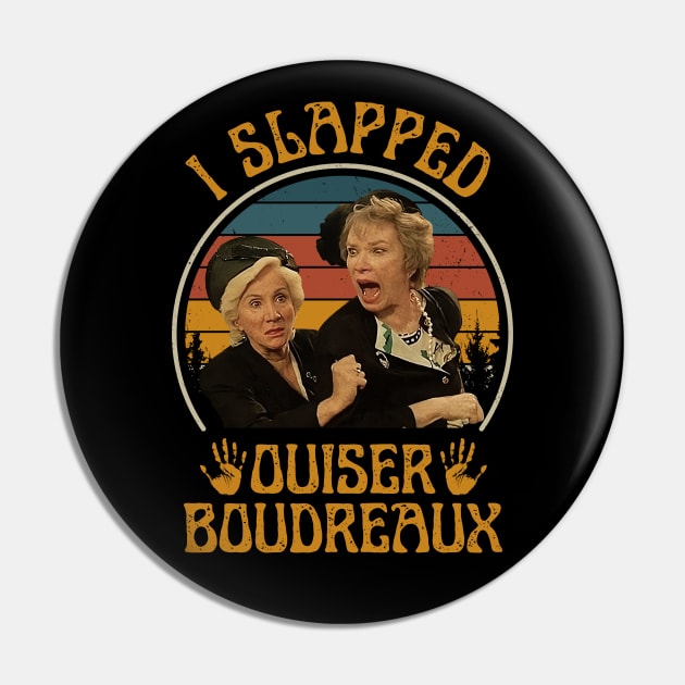 I Slapped Ouiser Boudreaux Steel Magnolias Pin by PopcornShow