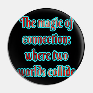 The Magic of Connection: Where Two Worlds Collide Pin