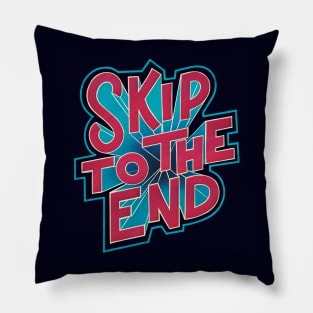 Skip To The End Pillow