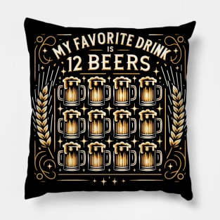 My Favorite Drink is 12 Beers Pillow