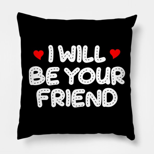 i will be your friend 7 Pillow by luisharun