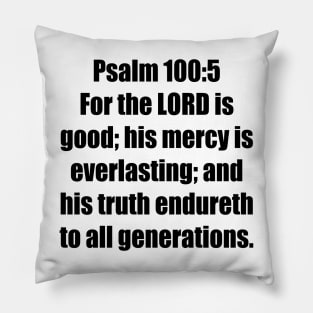 Psalm 100:5 King James Version (KJV) Bible Verse Typography Pillow