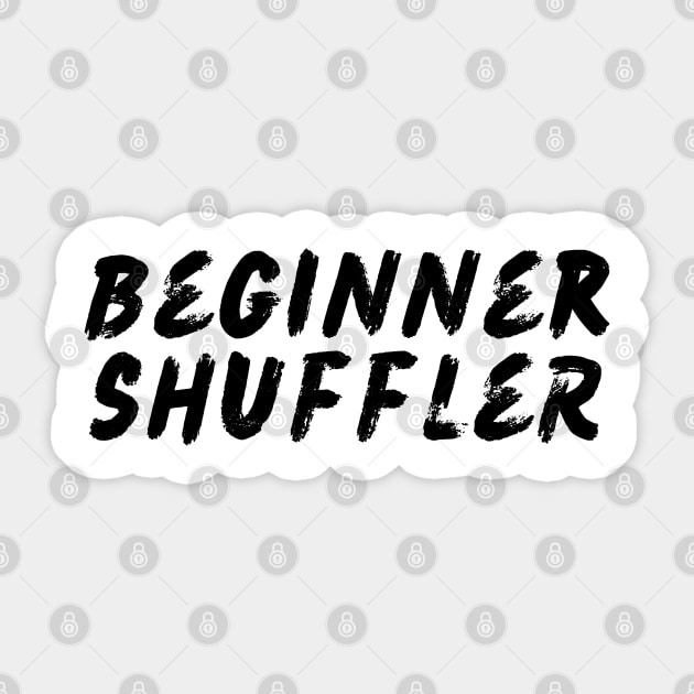Beginner Shuffler - Beginner Shuffle - Sticker | TeePublic
