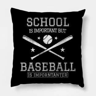 Baseball - School is Important But Baseball is Importanter Pillow