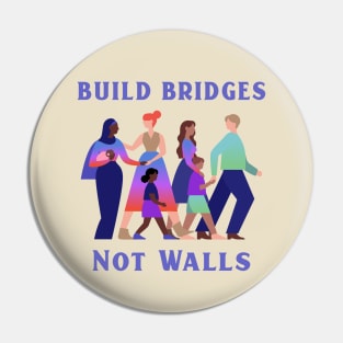 Diversity Build Bridges Not Walls Pin