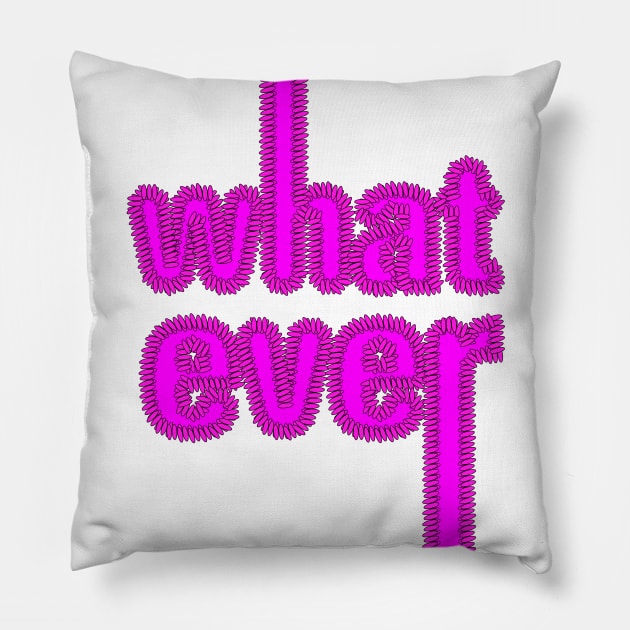 Whatever! Pillow by nubikini