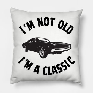 I'm Not Old, I'm a Classic Pillow