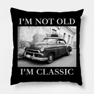 I'm Not Old I'm Classic Car Black And White Pillow