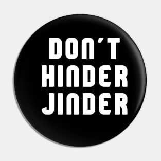 Don't Hinder Jinder Pin