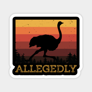 Allegedly Ostrich Vintage distressed Retro 70s Funny Quotes shirt Magnet