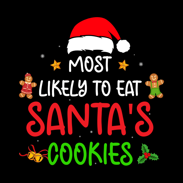 Most Likely To Eat Santa's Cookies Christmas Family Matching by _So who go sayit_