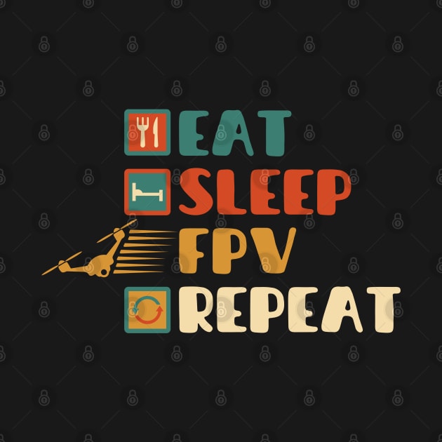 Eat sleep FPV repeat by Myartstor 