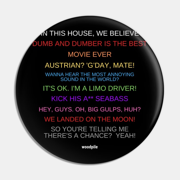 In Dumb and Dumber We Believe Pin by Woodpile
