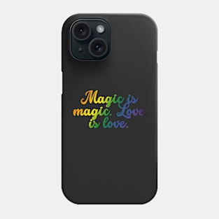 Magic is magic. Love is love. Phone Case