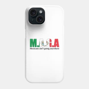 MAGA Mexicans Ain't Going Anywhere Humor Pun Graphic Mexican Flag Colors Phone Case