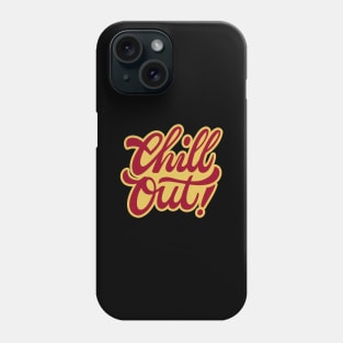 Chill Out Phone Case