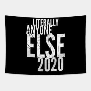 Literally Anyon2020e Else Tapestry