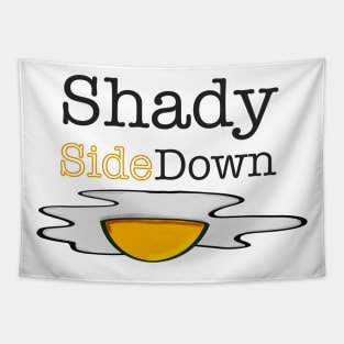 Shady Side Down, Funny Text, Sunny Side Up Egg Tapestry