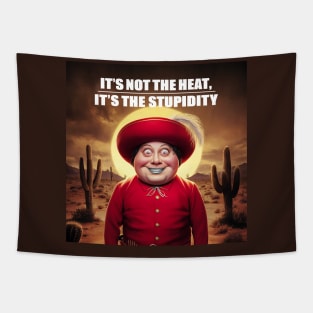 It's the stupidity Tapestry