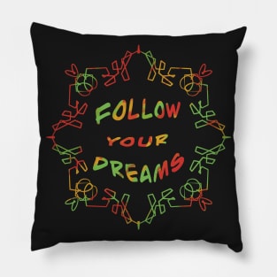 Follow your dreams Pillow