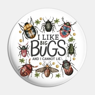 i like big bugs and i cannot lie Pin