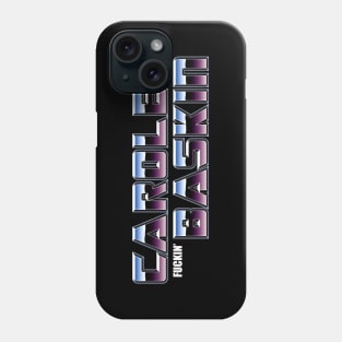 Carole Fuckin Baskin Phone Case