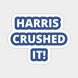 HARRIS CRUSHED IT! Magnet