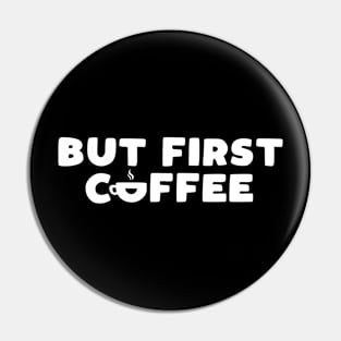 But First Coffee Pin